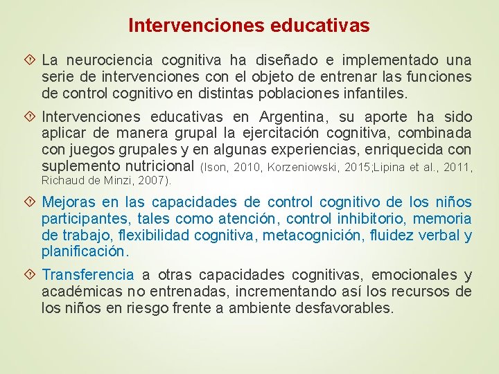Intervenciones educativas La neurociencia cognitiva ha diseñado e implementado una serie de intervenciones con