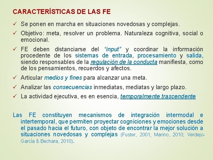 CARACTERÍSTICAS DE LAS FE ü Se ponen en marcha en situaciones novedosas y complejas.