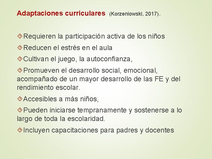 Adaptaciones curriculares (Korzeniowski, 2017). Requieren la participación activa de los niños Reducen el estrés