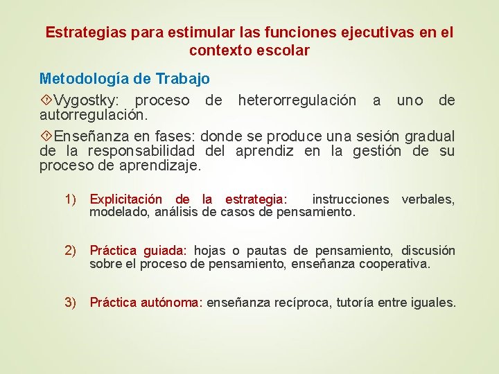 Estrategias para estimular las funciones ejecutivas en el contexto escolar Metodología de Trabajo Vygostky:
