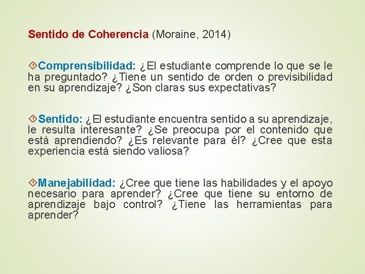 Sentido de Coherencia (Moraine, 2014) Comprensibilidad: ¿El estudiante comprende lo que se le ha