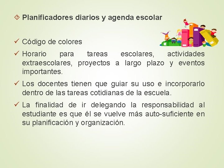  Planificadores diarios y agenda escolar ü Código de colores ü Horario para tareas