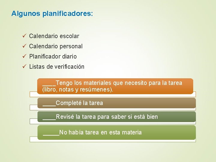 Algunos planificadores: ü Calendario escolar ü Calendario personal ü Planificador diario ü Listas de