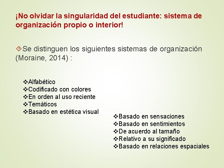 ¡No olvidar la singularidad del estudiante: sistema de organización propio o interior! Se distinguen