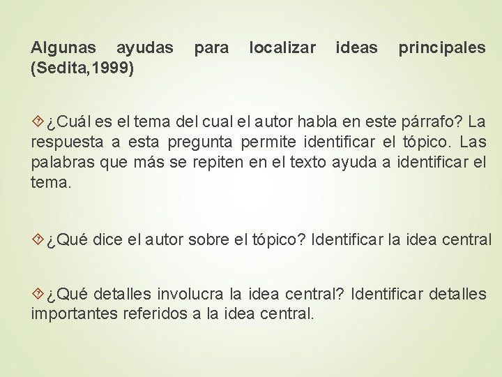 Algunas ayudas para localizar ideas principales (Sedita, 1999) ¿Cuál es el tema del cual