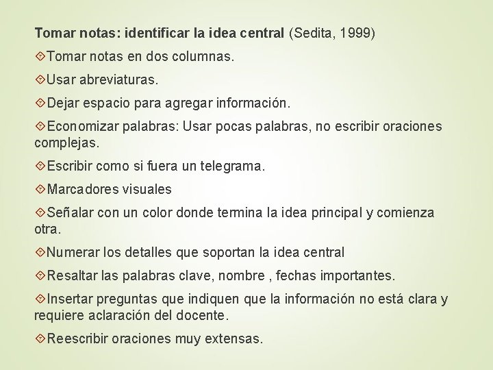 Tomar notas: identificar la idea central (Sedita, 1999) Tomar notas en dos columnas. Usar