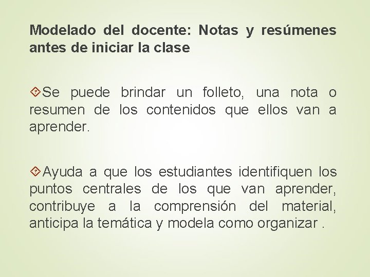 Modelado del docente: Notas y resúmenes antes de iniciar la clase Se puede brindar