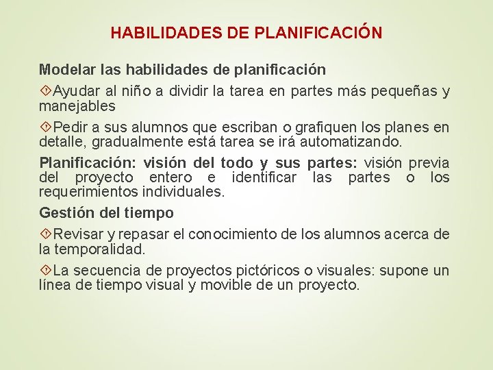 HABILIDADES DE PLANIFICACIÓN Modelar las habilidades de planificación Ayudar al niño a dividir la