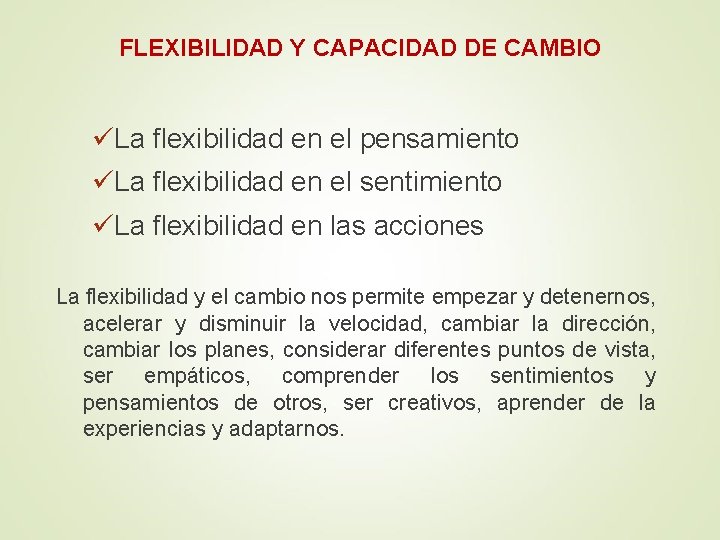 FLEXIBILIDAD Y CAPACIDAD DE CAMBIO üLa flexibilidad en el pensamiento üLa flexibilidad en el