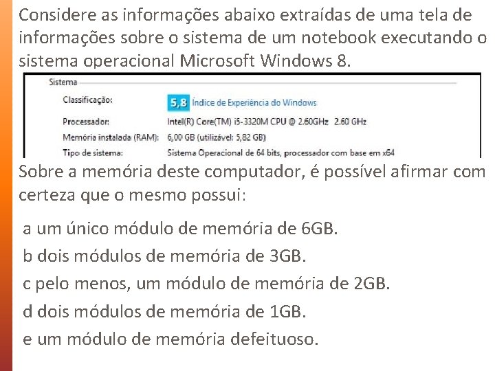 Considere as informações abaixo extraídas de uma tela de informações sobre o sistema de