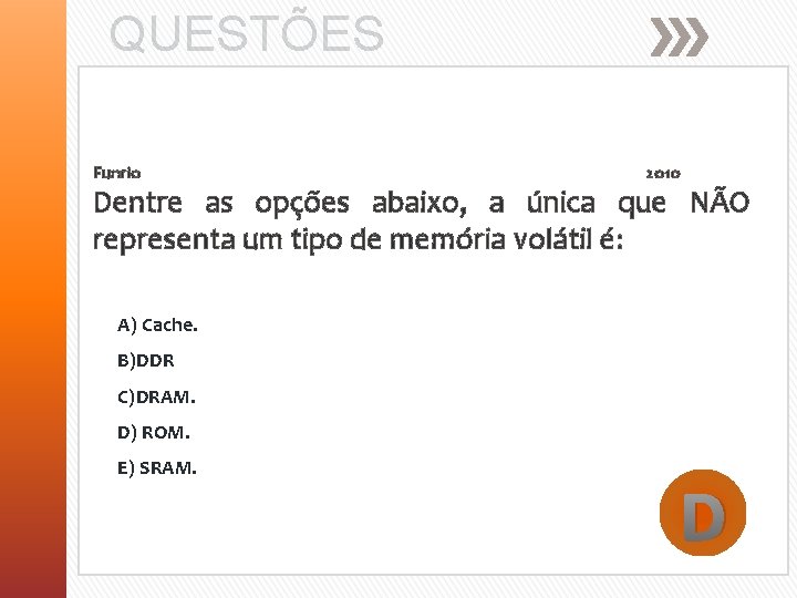 QUESTÕES Funrio 2010 Dentre as opções abaixo, a única que NÃO representa um tipo