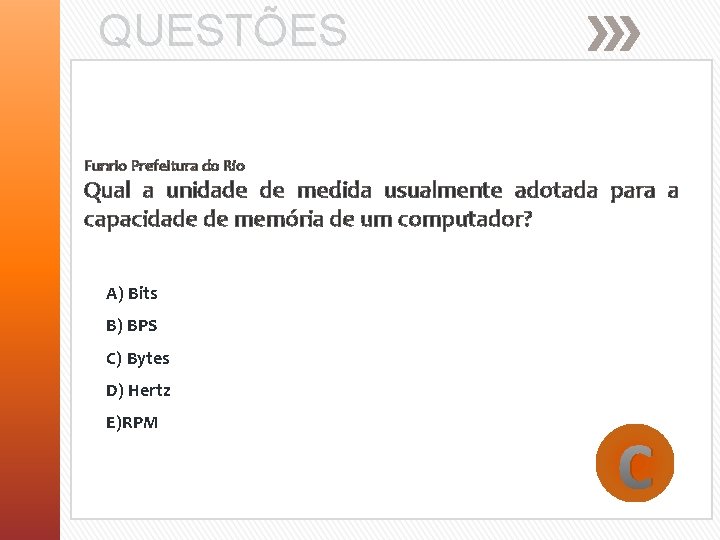 QUESTÕES Funrio Prefeitura do Rio Qual a unidade de medida usualmente adotada para a