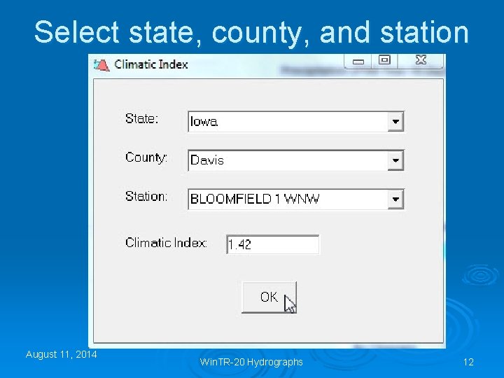 Select state, county, and station August 11, 2014 Win. TR-20 Hydrographs 12 