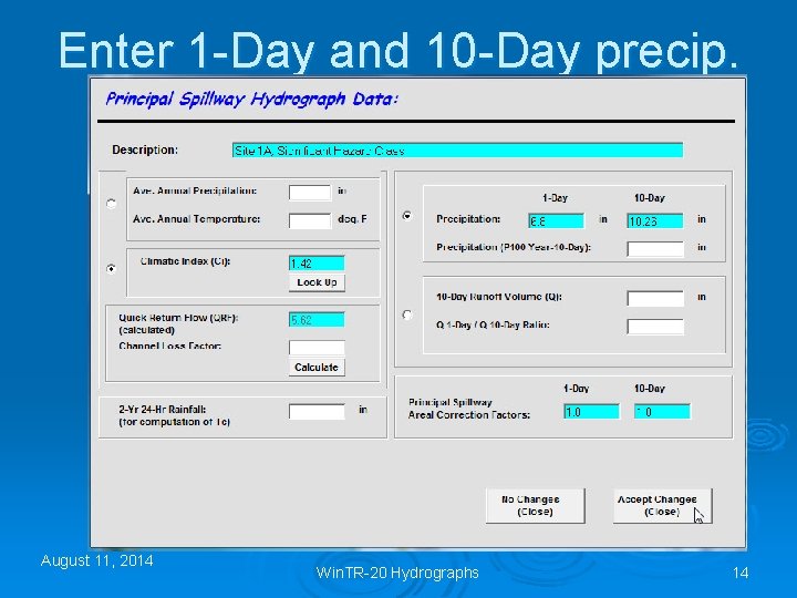 Enter 1 -Day and 10 -Day precip. August 11, 2014 Win. TR-20 Hydrographs 14