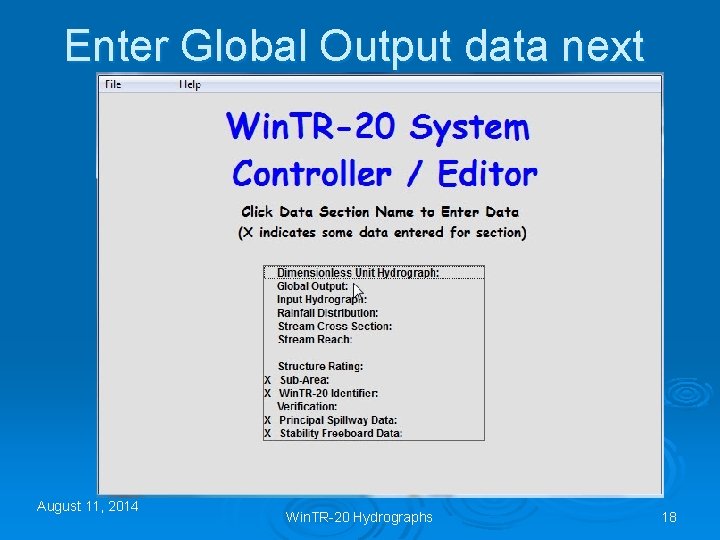 Enter Global Output data next August 11, 2014 Win. TR-20 Hydrographs 18 