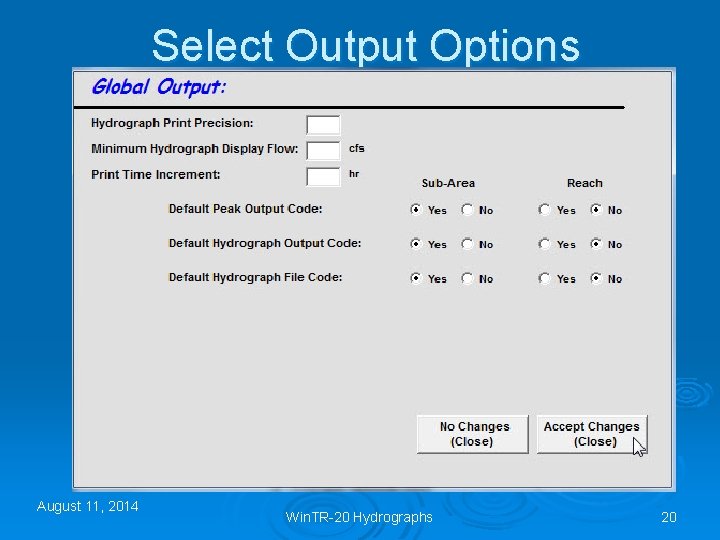 Select Output Options August 11, 2014 Win. TR-20 Hydrographs 20 