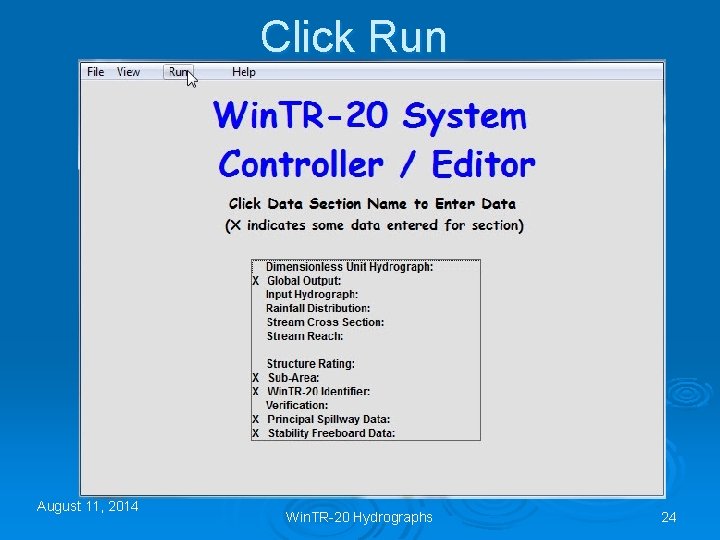 Click Run August 11, 2014 Win. TR-20 Hydrographs 24 
