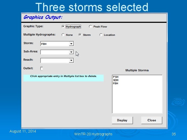 Three storms selected August 11, 2014 Win. TR-20 Hydrographs 35 