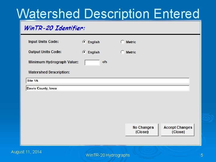 Watershed Description Entered August 11, 2014 Win. TR-20 Hydrographs 5 