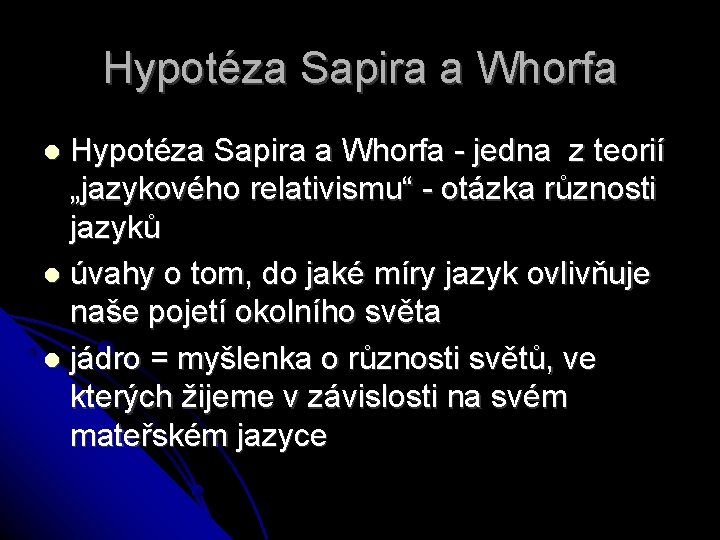 Hypotéza Sapira a Whorfa - jedna z teorií „jazykového relativismu“ - otázka různosti jazyků