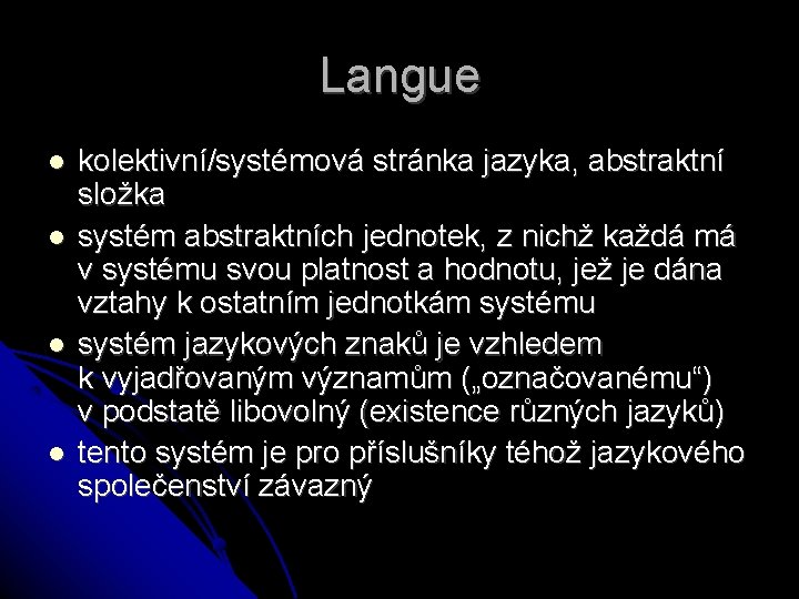 Langue kolektivní/systémová stránka jazyka, abstraktní složka systém abstraktních jednotek, z nichž každá má v