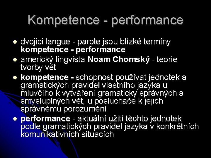 Kompetence - performance dvojici langue - parole jsou blízké termíny kompetence - performance americký