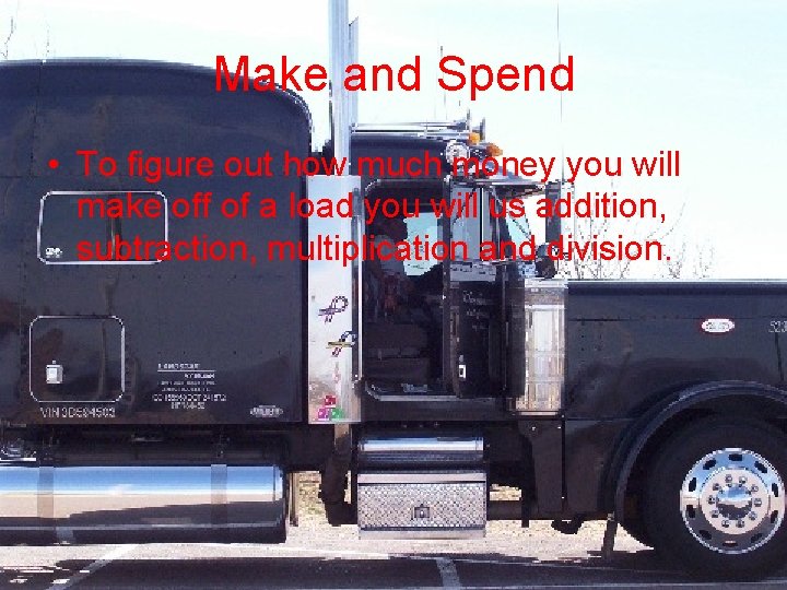 Make and Spend • To figure out how much money you will make off