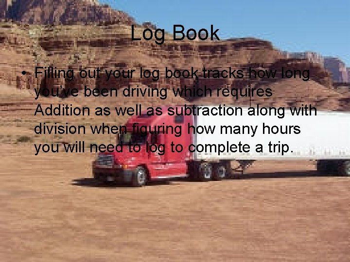 Log Book • Filling out your log book tracks how long you’ve been driving