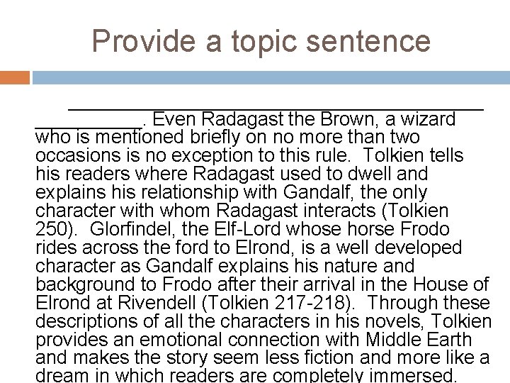 Provide a topic sentence ____________________. Even Radagast the Brown, a wizard who is mentioned