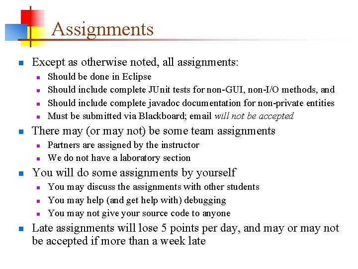 Assignments n Except as otherwise noted, all assignments: n n n There may (or