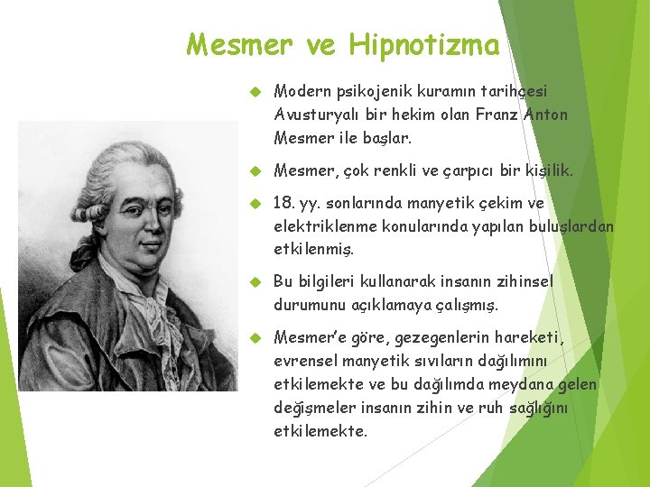 Mesmer ve Hipnotizma Modern psikojenik kuramın tarihçesi Avusturyalı bir hekim olan Franz Anton Mesmer