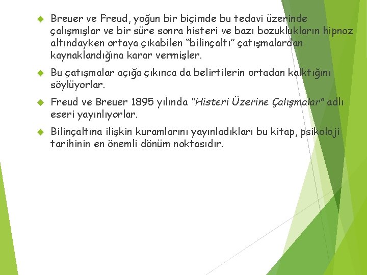  Breuer ve Freud, yoğun bir biçimde bu tedavi üzerinde çalışmışlar ve bir süre