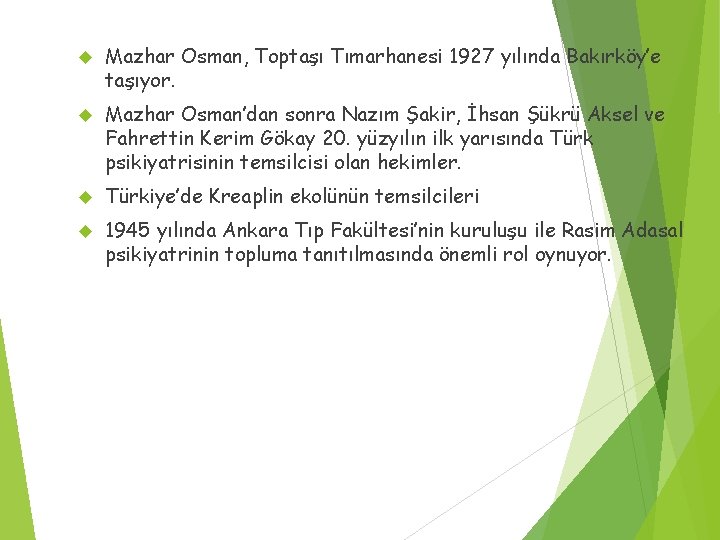  Mazhar Osman, Toptaşı Tımarhanesi 1927 yılında Bakırköy’e taşıyor. Mazhar Osman’dan sonra Nazım Şakir,