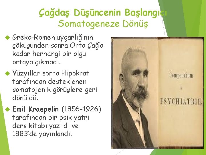 Çağdaş Düşüncenin Başlangıcı Somatogeneze Dönüş Greko-Romen uygarlığının çöküşünden sonra Orta Çağ’a kadar herhangi bir