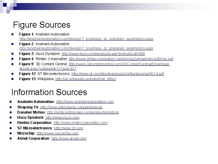 Figure Sources n n n n Figure 1: Anaheim Automation: http: //anaheimautomation. com/blwrpg 17_brushless_dc_planetary_gearmotors.