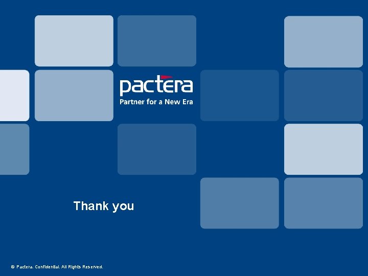 Thank you © Pactera. Confidential. All Rights Reserved. 