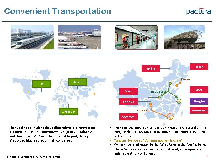 Convenient Transportation Dalian Beijing US IT Services Japan Xi’an R&D Services Shanghai Chengdu IT