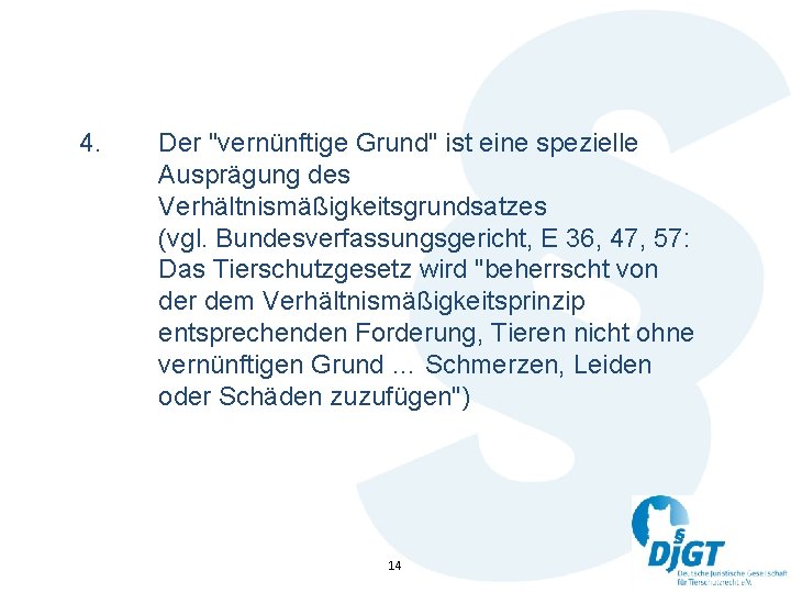 4. Der "vernünftige Grund" ist eine spezielle Ausprägung des Verhältnismäßigkeitsgrundsatzes (vgl. Bundesverfassungsgericht, E 36,