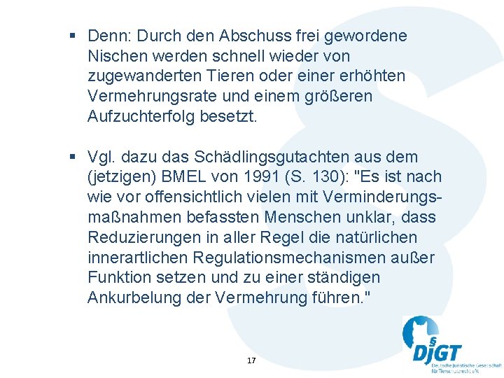 § Denn: Durch den Abschuss frei gewordene Nischen werden schnell wieder von zugewanderten Tieren