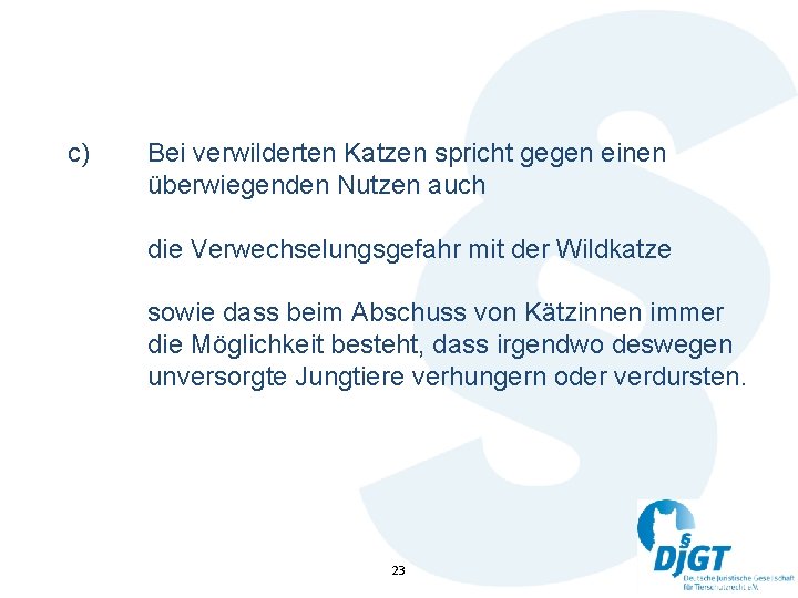 c) Bei verwilderten Katzen spricht gegen einen überwiegenden Nutzen auch die Verwechselungsgefahr mit der