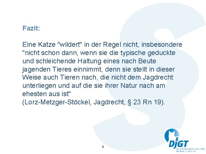 Fazit: Eine Katze "wildert" in der Regel nicht, insbesondere "nicht schon dann, wenn sie