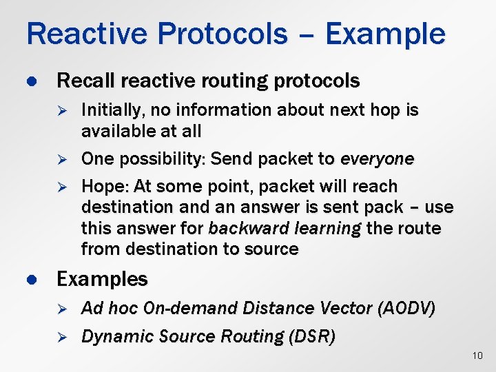 Reactive Protocols – Example l Recall reactive routing protocols Ø Ø Ø l Initially,