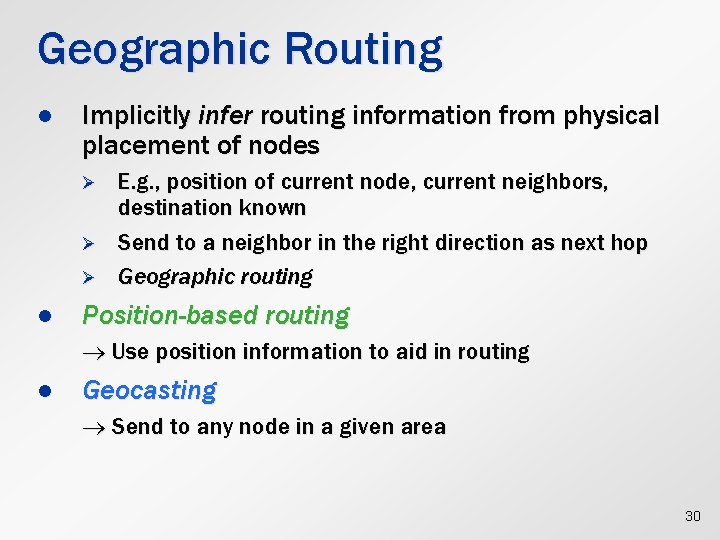 Geographic Routing l Implicitly infer routing information from physical placement of nodes Ø Ø