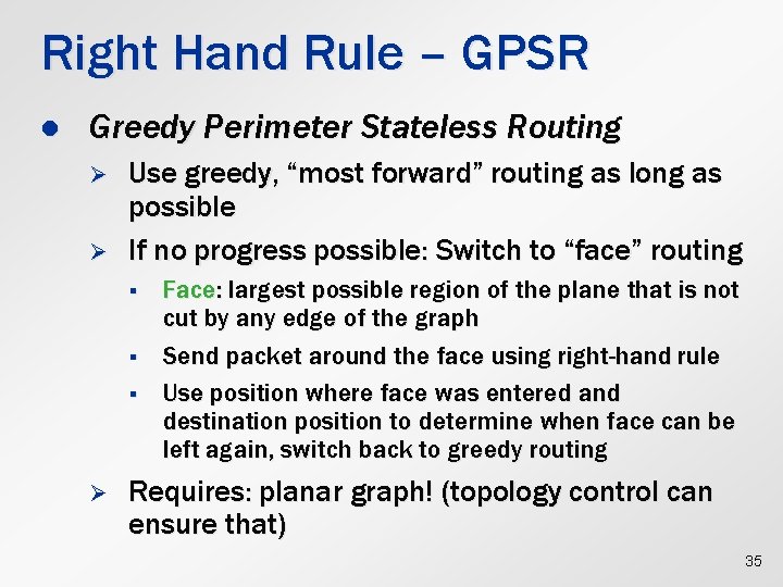 Right Hand Rule – GPSR l Greedy Perimeter Stateless Routing Ø Ø Use greedy,