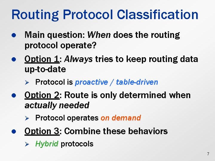 Routing Protocol Classification l l Main question: When does the routing protocol operate? Option