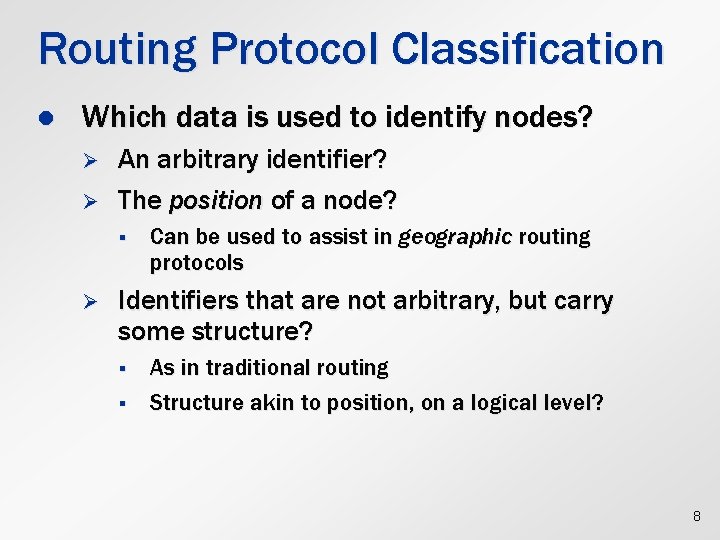 Routing Protocol Classification l Which data is used to identify nodes? Ø Ø An