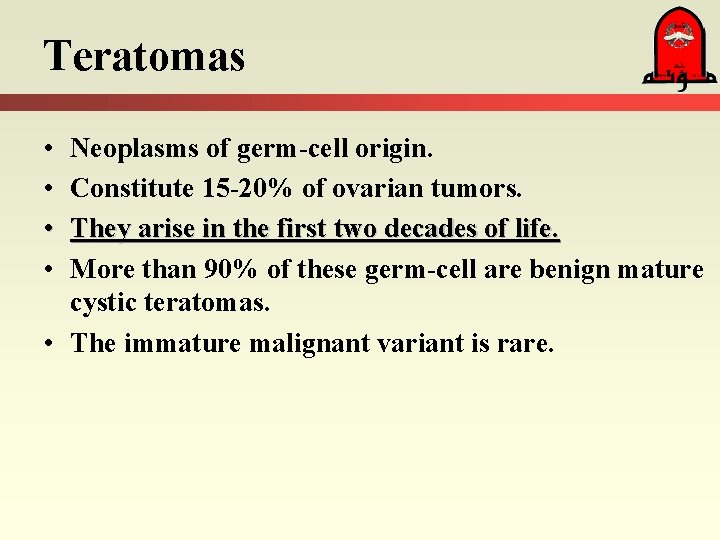 Teratomas • • Neoplasms of germ-cell origin. Constitute 15 -20% of ovarian tumors. They