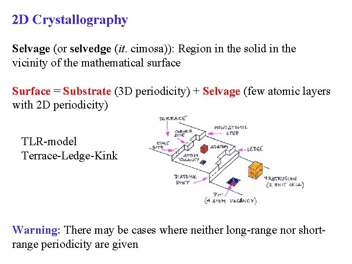 2 D Crystallography Selvage (or selvedge (it. cimosa)): Region in the solid in the