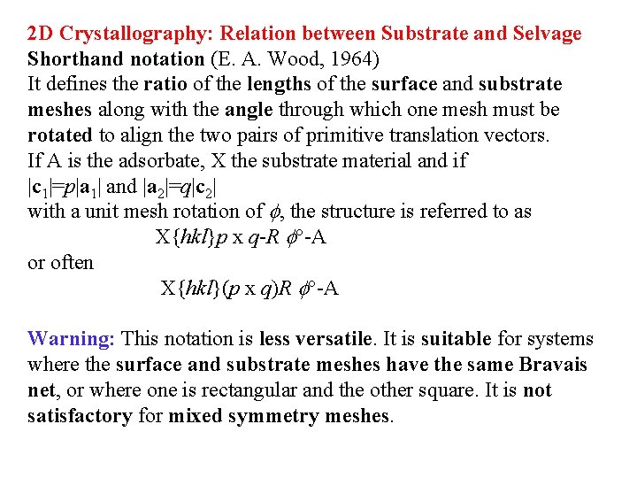 2 D Crystallography: Relation between Substrate and Selvage Shorthand notation (E. A. Wood, 1964)