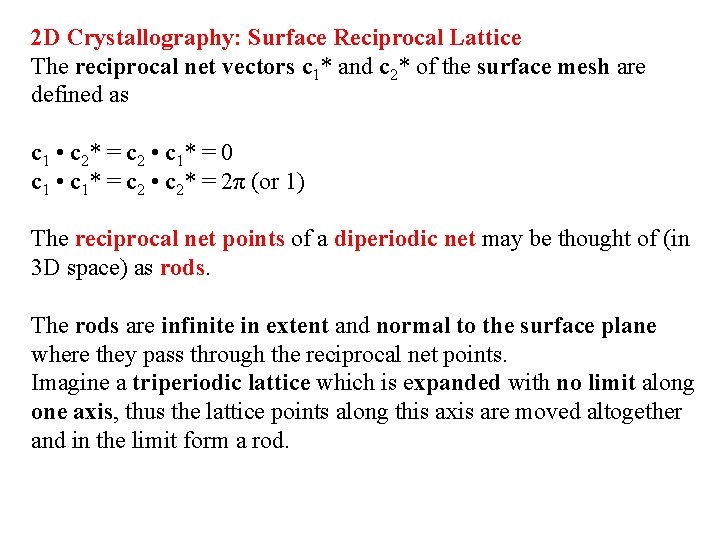 2 D Crystallography: Surface Reciprocal Lattice The reciprocal net vectors c 1* and c
